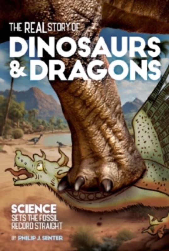The Real Story of Dinosaurs and Dragons : Science Sets the Fossil Record Straight Paperback / softback