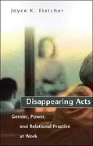 disappearing acts gender power and relational practice at work