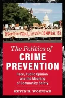 The Politics of Crime Prevention : Race, Public Opinion, and the Meaning of Community Safety