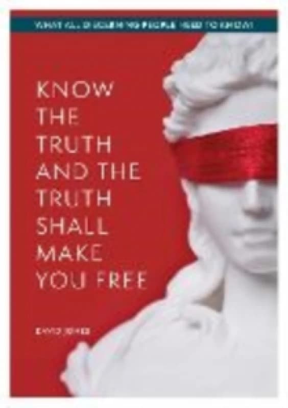 KNOW THE TRUTH AND THE TRUTH SHALL MAKE YOU FREE : What All Discerning People Need to Know Paperback / softback