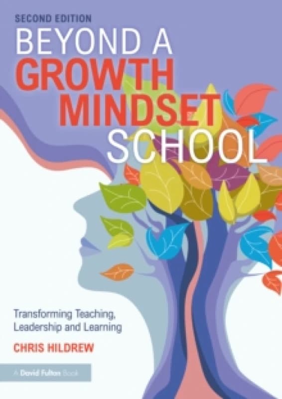 Beyond a Growth Mindset School : Transforming Teaching, Leadership and Learning Paperback / softback