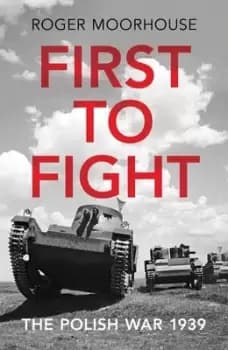 First to fight by Roger Moorhouse