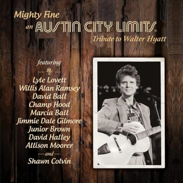 Mighty Fine: An Austin City Limits Tribute to Walter Hyatt CD / Album