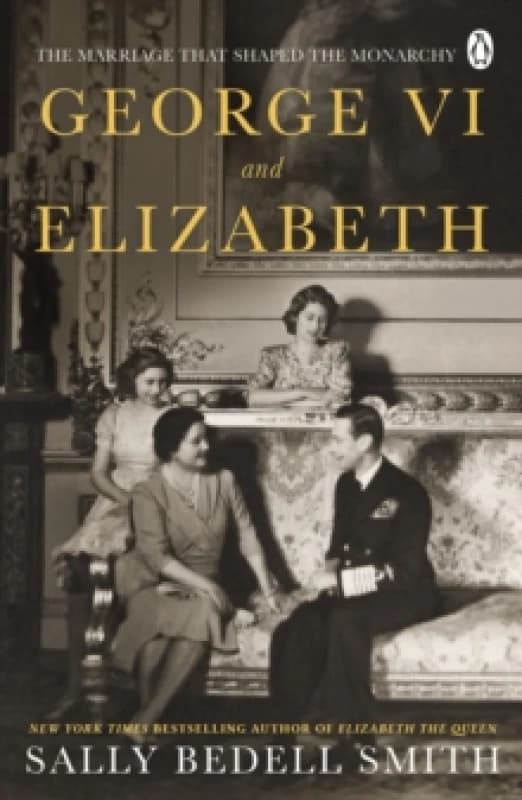 George VI and Elizabeth. Paperback. By Sally Bedell Smith Books