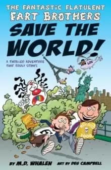 The Fantastic Flatulent Fart Brothers Save the World! : A Thriller Adventure That Truly Stinks; UK/international edition