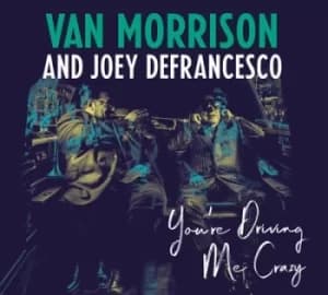 Youre Driving Me Crazy by Van Morrison and Joey DeFrancesco Vinyl Album