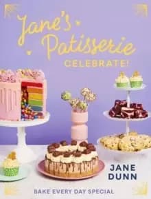 Jane's Patisserie Celebrate! : Bake every day special. THE NO.1 SUNDAY TIMES BESTSELLER