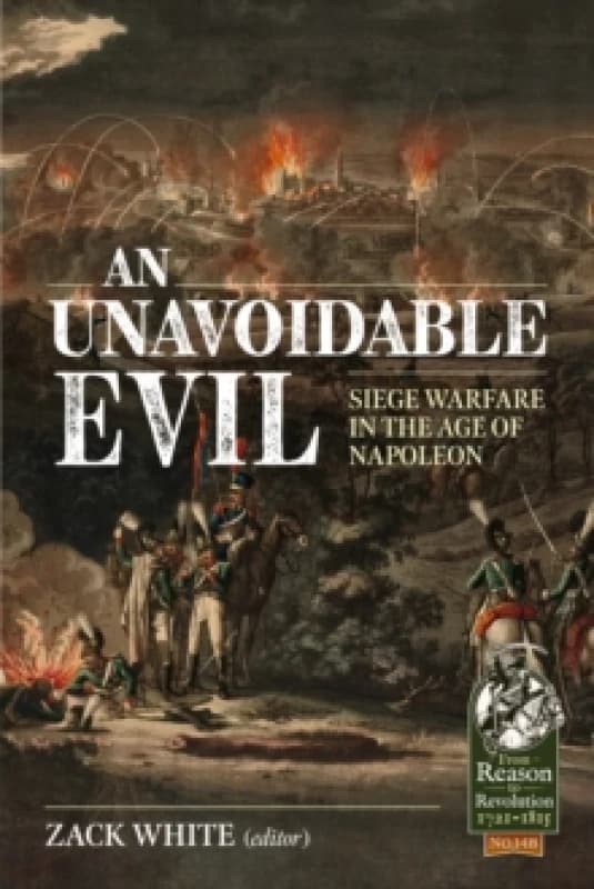 An Unavoidable Evil : Siege Warfare in the Age of Napoleon Paperback / softback