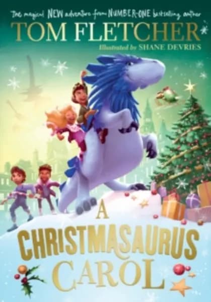 A Christmasaurus Carol : A brand-new festive adventure from number-one-bestselling author Tom Fletcher Hardback