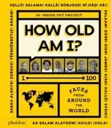 how old am i 1 100 faces from around the world