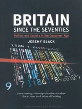 Britain since the Seventies by Jeremy Black Book