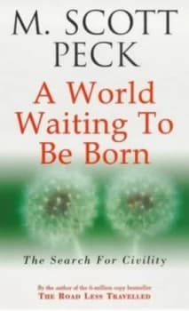 A World Waiting to Be Born by M. Scott Peck Book