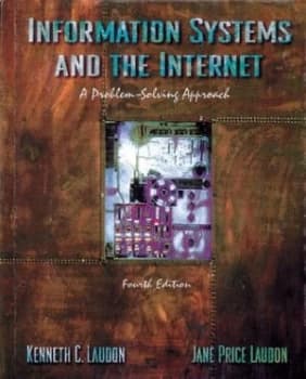 Information Systems and the Internet by Kenneth C Laudon and Jane P Laudon and Kenneth C Laudon Book
