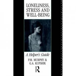 Loneliness Stress and Well-Being by G a Kupshik Paperback