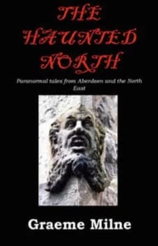 The Haunted North by Graeme Milne Paperback