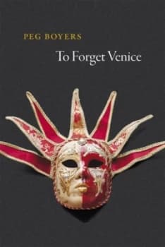 To Forget Venice by Peg Boyers Paperback