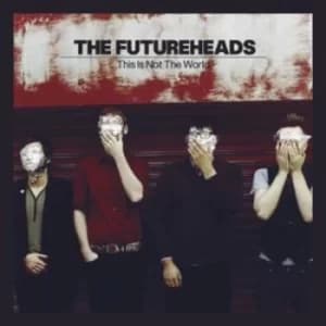 This Is Not the World by The Futureheads CD Album