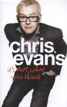 Its Not What You Think by Chris Evans Hardback
