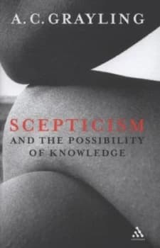 Scepticism and the Possibility of Knowledge by A. C Grayling Hardback