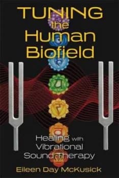 Tuning the human biofield by Eileen Day McKusick