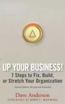 Up Your Business! : 7 Steps to Fix, Build, or Stretch Your Organization