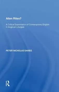 Alien Rites?A Critical Examination of Contemporary English in Anglican Liturgies