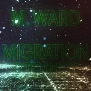 Migration Stories by M. Ward CD Album
