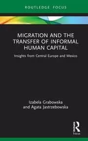 Migration and the Transfer of Informal Human Capital Insights from Central Europe and Mexico