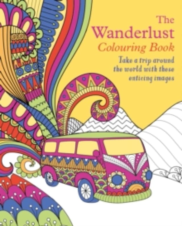 The Wanderlust Colouring Book : Take a trip around the world with these enticing images Paperback / softback