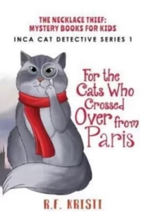The cats who crossed over from Paris by R. F Kristi