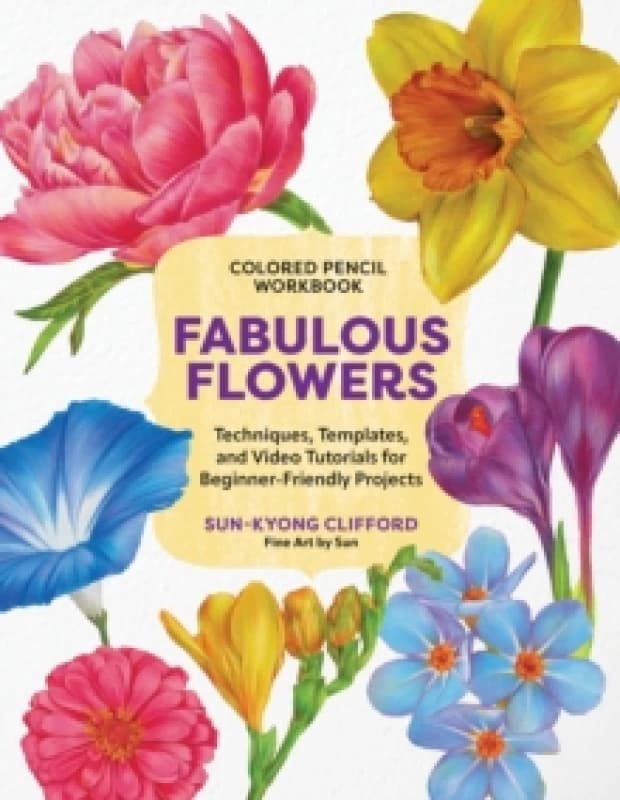 Colored Pencil Workbook: Fabulous Flowers. Paperback. By SunKyong Clifford Books