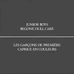 Begone Dull Care by Junior Boys CD Album