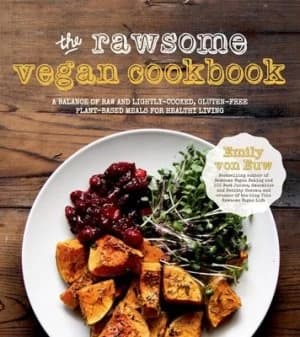 The Rawsome Vegan Cookbook by Emily Von Euw Book