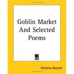 Goblin Market and Selected Poems by Christina Georgina Rossetti Paperback