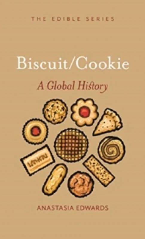 Biscuits and Cookies : A Global History Hardback