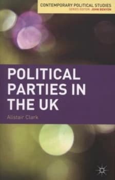 Political Parties in the UK by Alistair Clark Book
