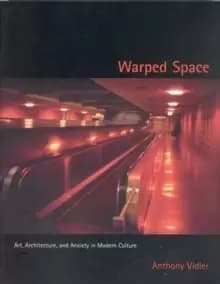 Warped Space : Art, Architecture, and Anxiety in Modern Culture