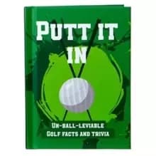 Putt It In Pocket Sports Book : Un-Ball-Lievable Golf Facts & Trivia