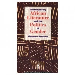 Contemporary African Literature and the Politics of Gender by Florence Stratton Paperback