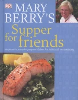 Mary Berrys Supper for Friends by Mary Berry Hardback