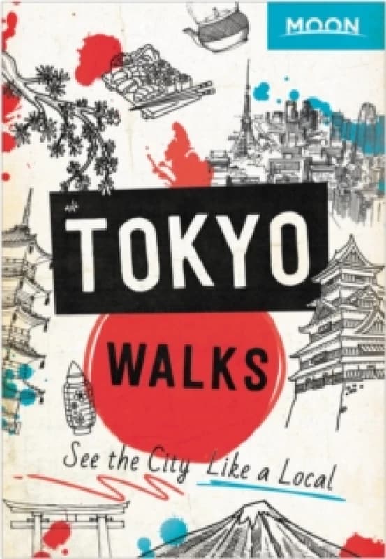 Moon Tokyo Walks (First Edition) : See the City Like a Local Paperback / softback