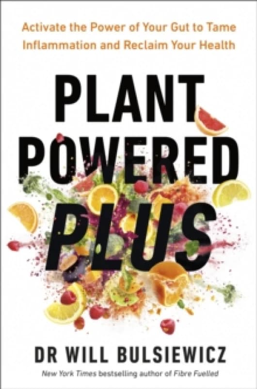 Plant Powered Plus : Activate the Power of Your Gut to Tame Inflammation and Reclaim Your Health Paperback / softback