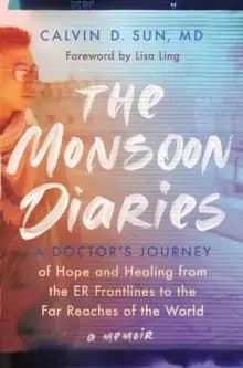 The Monsoon Diaries : A Doctor's Journey of Hope and Healing from the ER Frontlines to the Far Reaches of the World