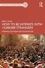 How to Be Intimate with 15 000 000 Strangers Musings on Media Psychoanalysis