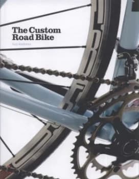 The Custom Road Bike by Guy Andrews Hardback