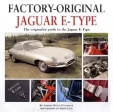 Factory Original Jaguar E-Type : the Originality Guide to the Jaguar E-Type