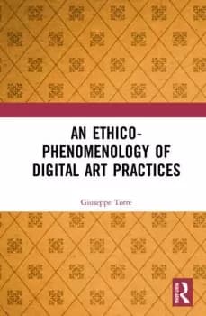 An Ethico-Phenomenology of Digital Art Practices