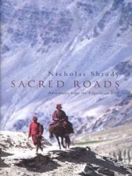 Sacred Roads by Nicholas Shrady Hardback