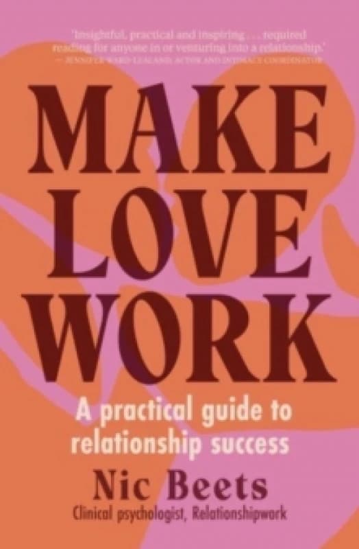 Make Love Work : A Practical Guide to Relationship Success Paperback / softback