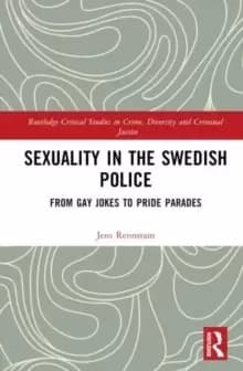 Sexuality in the Swedish Police : From Gay Jokes to Pride Parades